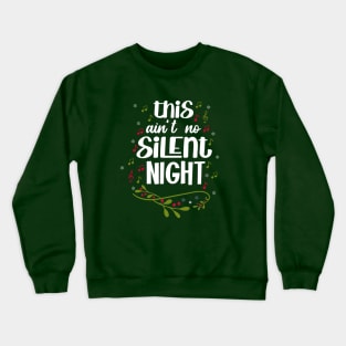 This Ain't No Silent Night Crewneck Sweatshirt